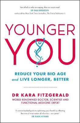 Younger You: Reduce Your Bio Age - and Live Longer, Better - Kara Fitzgerald - cover