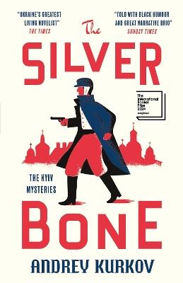 The Silver Bone: Longlisted for the International Booker Prize 2024 - Andrey Kurkov - cover