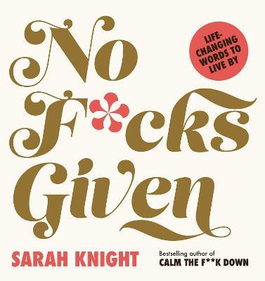 No F*cks Given: Life-Changing Words to  Live By - Sarah Knight - cover