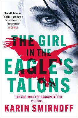 The Girl in the Eagle's Talons: The New Girl with the Dragon Tattoo Thriller - Karin Smirnoff - cover