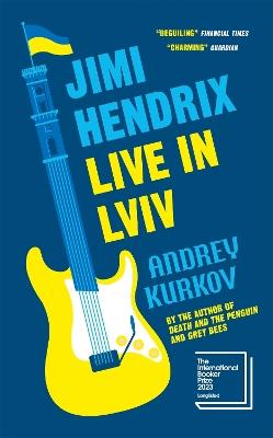 Jimi Hendrix Live in Lviv: Longlisted for the International Booker Prize 2023 - Andrey Kurkov - cover