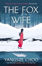 The Fox Wife: an enchanting historical mystery from the New York Times bestselling author of The Night Tiger and a previous Reese’s Book Club pick