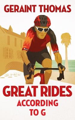 Great Rides According to G - Geraint Thomas - cover
