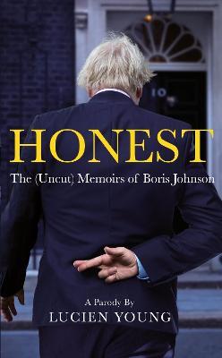 HONEST: The (Uncut) Memoirs of Boris Johnson - Lucien Young - cover