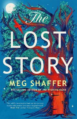 The Lost Story: The gorgeous, heartwarming grown-up fairytale by the beloved author of The Wishing Game - Meg Shaffer - cover
