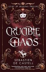 Crucible of Chaos: A Novel of the Court of Shadows