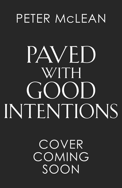 Paved with Good Intentions