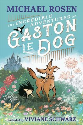 The Incredible Adventures of Gaston le Dog - Michael Rosen - cover