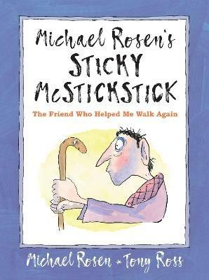 Michael Rosen's Sticky McStickstick: The Friend Who Helped Me Walk Again - Michael Rosen - cover