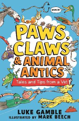 Paws, Claws and Animal Antics: Tales and Tips from a Vet - Luke Gamble - cover