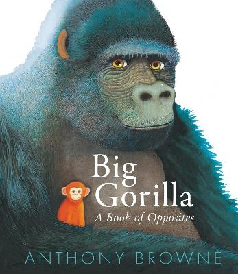 Big Gorilla: A Book of Opposites - Anthony Browne - cover