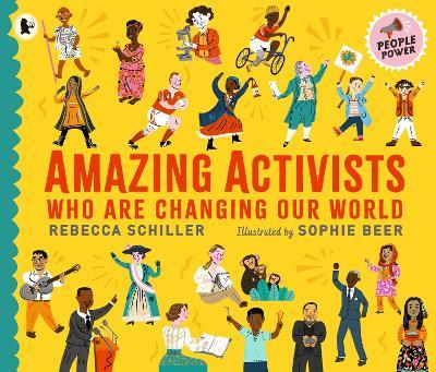 Amazing Activists Who Are Changing Our World: People Power series - Rebecca Schiller - cover