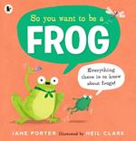 So You Want to Be a Frog