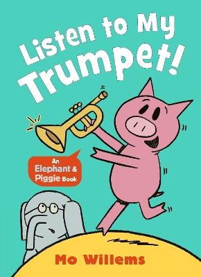 Listen to My Trumpet! - Mo Willems - cover