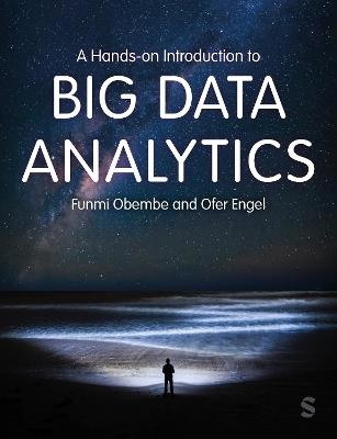 A Hands-on Introduction to Big Data Analytics - Funmi Obembe,Ofer Engel - cover