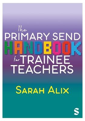 The Primary SEND Handbook for Trainee Teachers - Sarah Alix - cover