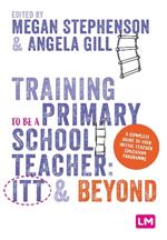 Training to be a Primary School Teacher: ITT and Beyond