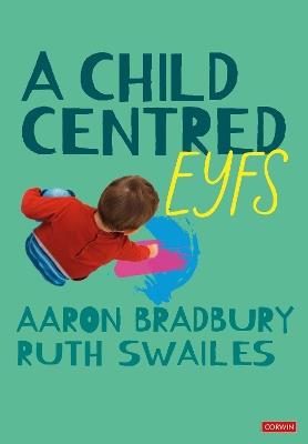 A Child Centred EYFS - Aaron Bradbury,Ruth Swailes - cover