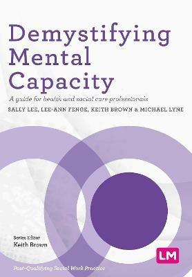 Demystifying Mental Capacity: A guide for health and social care professionals - cover