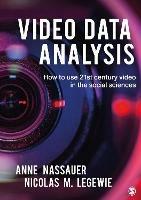 Video Data Analysis: How to Use 21st Century Video in the Social Sciences