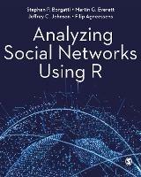 Analyzing Social Networks Using R - Stephen P. Borgatti,Martin G. Everett,Jeffrey C. Johnson - cover