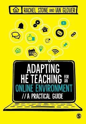 Adapting Higher Education Teaching for an Online Environment: A practical guide - Rachel Stone,Ian Glover - cover