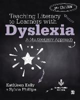 Teaching Literacy to Learners with Dyslexia: A Multisensory Approach - Kathleen Kelly,Sylvia Phillips - cover