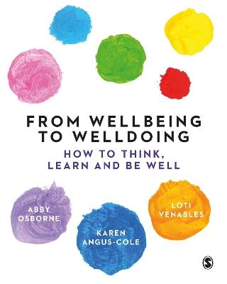 From Wellbeing to Welldoing: How to Think, Learn and Be Well - Abby Osborne,Karen Angus-Cole,Loti Venables - cover