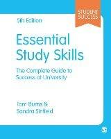 Essential Study Skills: The Complete Guide to Success at University - Tom Burns,Sandra Sinfield - cover