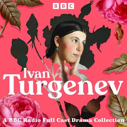 Ivan Turgenev: A BBC Radio Full-Cast Drama Collection