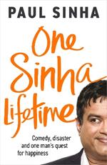 One Sinha Lifetime: Comedy, disaster and one man’s quest for happiness