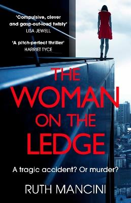 The Woman on the Ledge: A clever and compulsive psychological thriller with a twist you won't see coming - Ruth Mancini - cover