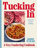 Tucking In: A Very Comforting Cookbook