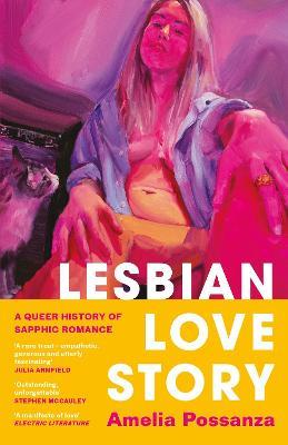 Lesbian Love Story: A Queer History of Sapphic Romance - Amelia Possanza - cover