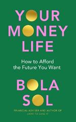 Your Money Life: How to Afford the Future You Want