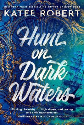 Hunt On Dark Waters: A sexy fantasy romance from TikTok phenomenon and author of Neon Gods - Katee Robert - cover