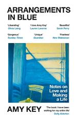 Arrangements in Blue: Notes on Love and Making a Life