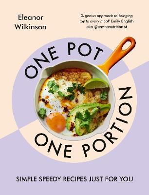 One Pot, One Portion: Simple, speedy recipes just for you - Eleanor Wilkinson - cover