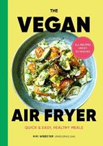 The Vegan Air Fryer: Quick & easy, healthy meals