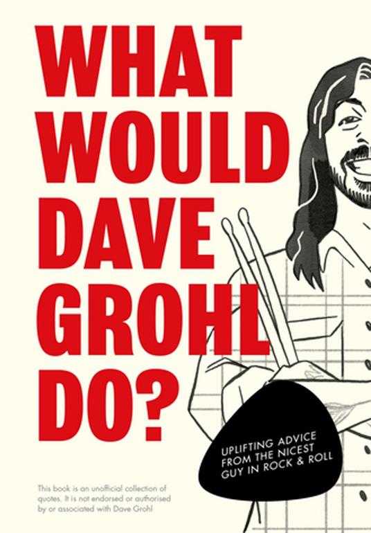 What Would Dave Grohl Do?