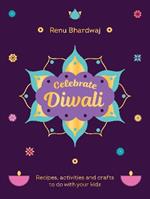 Celebrate Diwali: Recipes, activities and crafts to do with your kids