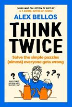 Think Twice: Solve the Simple Puzzles (Almost) Everyone Gets Wrong