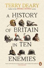 A History of Britain in Ten Enemies