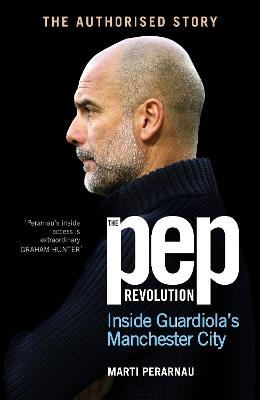 The Pep Revolution: Inside Guardiola’s Manchester City - Marti Perarnau - cover