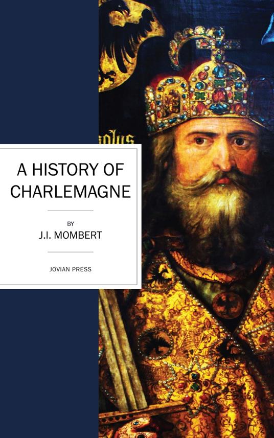 A History of Charlemagne - J. I. Mombert - ebook