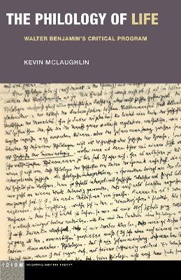 The Philology of Life: Walter Benjamin's Critical Program - Kevin McLaughlin - cover