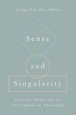 Sense and Singularity: Jean-Luc Nancy and the Interruption of Philosophy