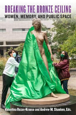 Breaking the Bronze Ceiling: Women, Memory, and Public Space - cover