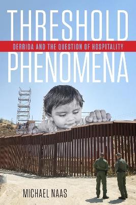 Threshold Phenomena: Derrida and the Question of Hospitality - Michael Naas - cover