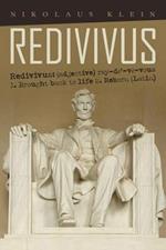 Redivivus: Redivivus: (adjective) ray-de'-ve-vous 1. Brought back to life 2. Reborn (Latin)